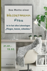 Motto einer Wassermann Frau ist in fast allen Lebenslagen