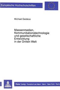 Massenmedien, Kommunikationstechnologie Und Gesellschaftliche Entwicklung in Der Dritten Welt