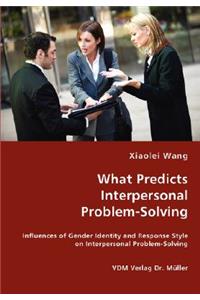 What Predicts Interpersonal Problem-Solving