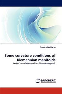 Some curvature conditions of Riemannian manifolds