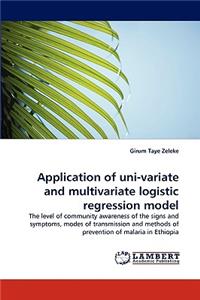 Application of Uni-Variate and Multivariate Logistic Regression Model