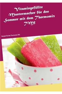 Vitamingefüllte Muntermacher für den Sommer mit dem Thermomix TM5