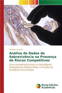 Análise de Dados de Sobrevivência na Presença de Riscos Competitivos