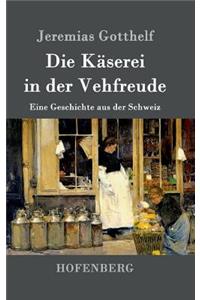 Die Käserei in der Vehfreude