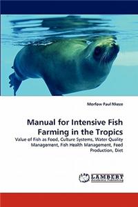 Manual for Intensive Fish Farming in the Tropics