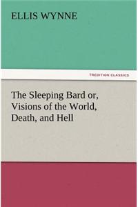 The Sleeping Bard Or, Visions of the World, Death, and Hell