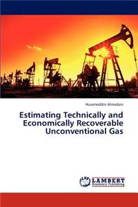 Estimating Technically and Economically Recoverable Unconventional Gas