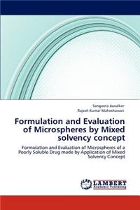 Formulation and Evaluation of Microspheres by Mixed solvency concept