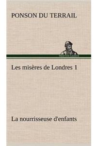 Les misères de Londres 1. La nourrisseuse d'enfants