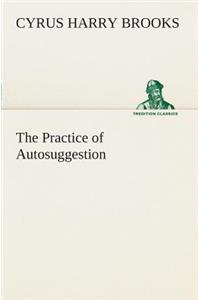 The Practice of Autosuggestion
