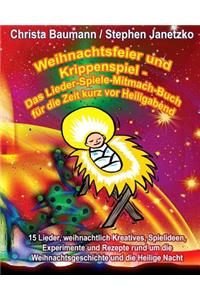 Weihnachtsfeier und Krippenspiel - Das Lieder-Spiele-Mitmach-Buch für die Zeit kurz vor Heiligabend