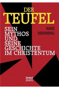 Teufel. Sein Mythos und seine Geschichte im Christentum