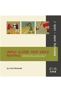 Viking Sword and Shield Fighting Beginners Guide Level 2