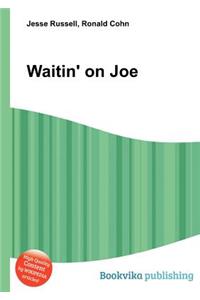 Waitin' on Joe