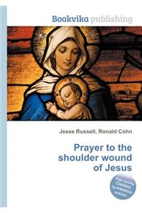 Prayer to the Shoulder Wound of Jesus