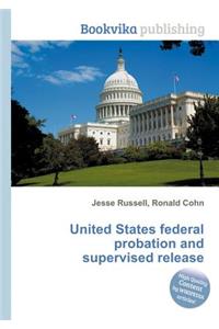 United States Federal Probation and Supervised Release