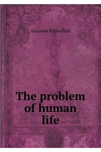 The Problem of Human Life