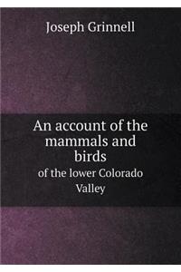 An Account of the Mammals and Birds of the Lower Colorado Valley