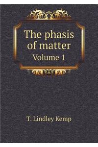 The Phasis of Matter Volume 1