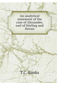 An Analytical Statement of the Case of Alexander, Earl of Stirling and Dovan