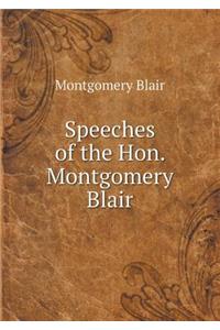 Speeches of the Hon. Montgomery Blair