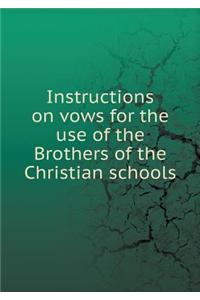 Instructions on Vows for the Use of the Brothers of the Christian Schools