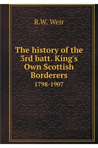 The History of the 3rd Batt. King's Own Scottish Borderers 1798-1907