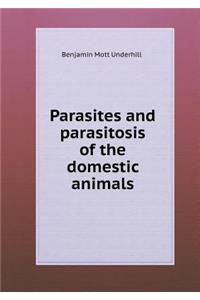 Parasites and Parasitosis of the Domestic Animals