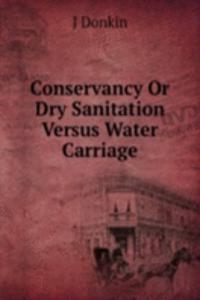 Conservancy Or Dry Sanitation Versus Water Carriage