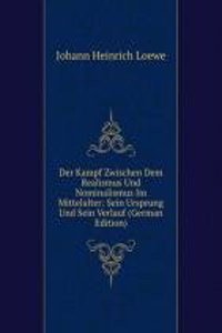 Der Kampf Zwischen Dem Realismus Und Nominalismus Im Mittelalter: Sein Ursprung Und Sein Verlauf (German Edition)