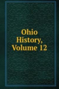 Ohio History, Volume 12