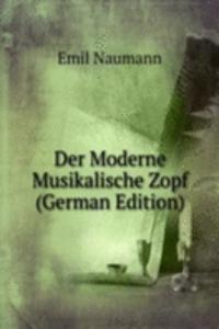 Der Moderne Musikalische Zopf (German Edition)