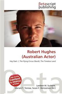 Robert Hughes (Australian Actor)