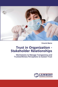 Trust in Organization - Stakeholder Relationships