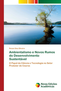 Ambientalismo e Novos Rumos do Desenvolvimento Sustentável