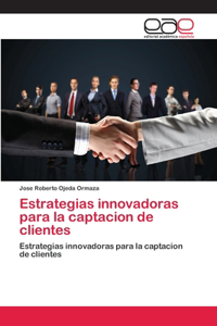 Estrategias innovadoras para la captacion de clientes