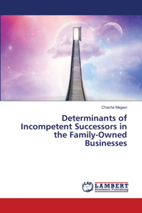 Determinants of Incompetent Successors in the Family-Owned Businesses