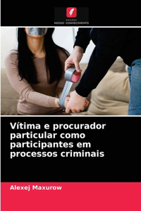 Vítima e procurador particular como participantes em processos criminais