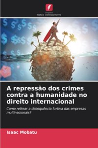 A repressão dos crimes contra a humanidade no direito internacional