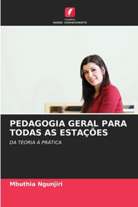 Pedagogia Geral Para Todas as Estações