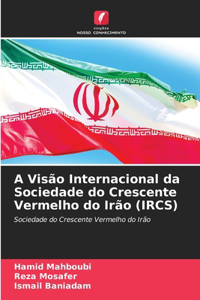 A Visão Internacional da Sociedade do Crescente Vermelho do Irão (IRCS)