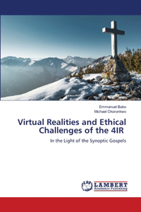 Virtual Realities and Ethical Challenges of the 4IR