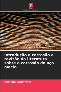 Introdução à corrosão e revisão da literatura sobre a corrosão do aço macio