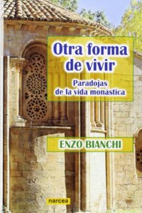 Otra forma de vivir: Paradojas de la vida monastica
