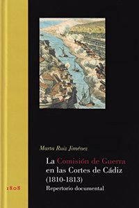 La Comision de Guerra en las Cortes de Cadiz (1810-1813). Repertorio Documental