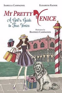 My Pretty Venice: A Girl's Guide to True Venice