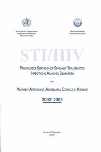 Sti/HIV Prevalence Surveys of Sexually Transmitted Infections Among Seafarers and Women Attending Antenatal Clinics in Kiribati 2002-2003