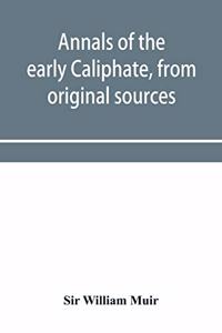 Annals of the early Caliphate, from original sources