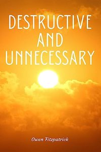 Destructive and Unnecessary