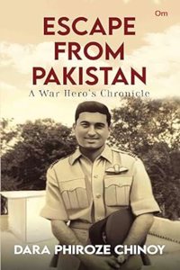 Escape From Pakistan : A War Hero'S Chronicle